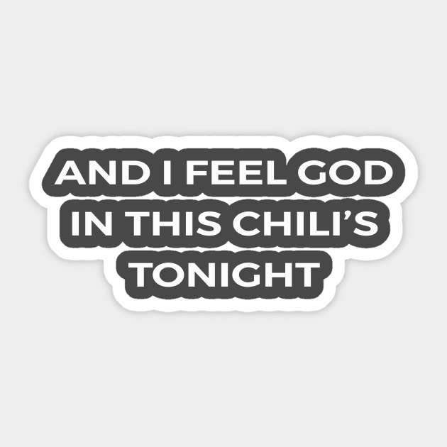 And I feel God in this Chili’s tonight - THE OFFICE Sticker by Bear Company